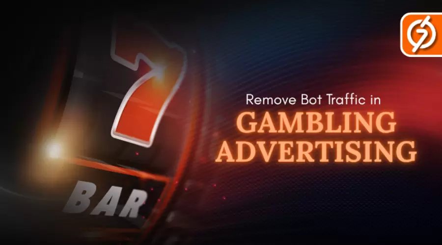 Identify and Remove Bot Traffic in Gambling Advertising Campaigns